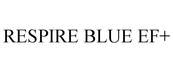Trademark Logo RESPIRE BLUE EF+