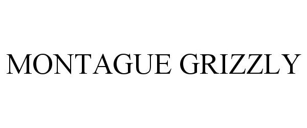 Trademark Logo MONTAGUE GRIZZLY