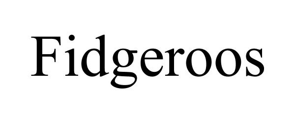  FIDGEROOS