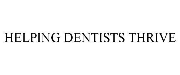  HELPING DENTISTS THRIVE