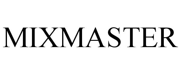 Trademark Logo MIXMASTER