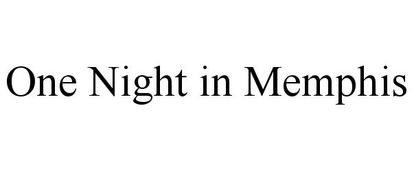 Trademark Logo ONE NIGHT IN MEMPHIS