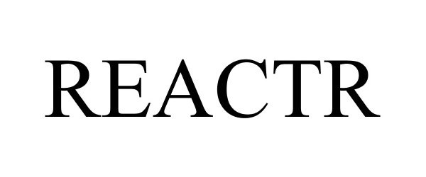 Trademark Logo REACTR