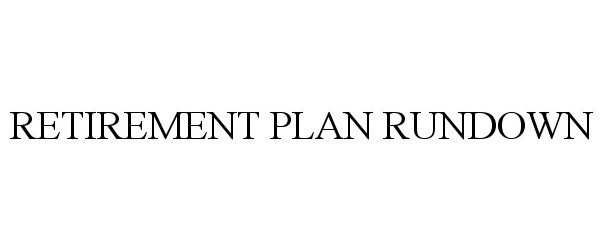  RETIREMENT PLAN RUNDOWN