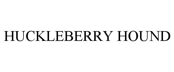 Trademark Logo HUCKLEBERRY HOUND