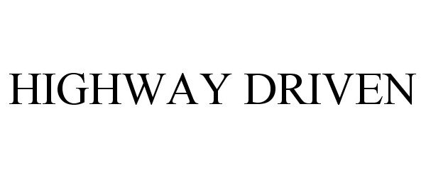 Trademark Logo HIGHWAY DRIVEN