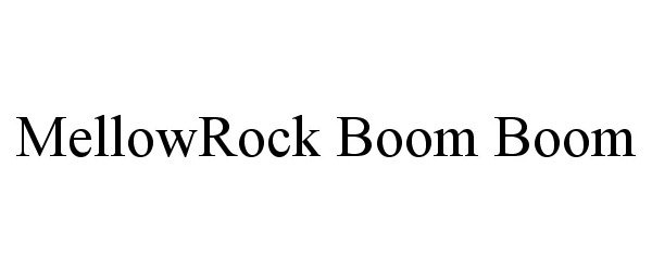  MELLOWROCK BOOM BOOM