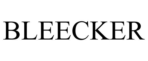 Trademark Logo BLEECKER