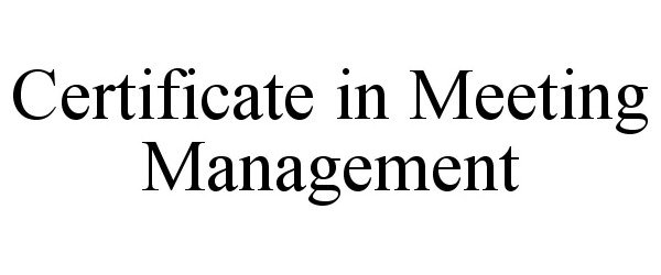 Trademark Logo CERTIFICATE IN MEETING MANAGEMENT