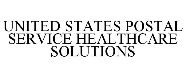  UNITED STATES POSTAL SERVICE HEALTHCARE SOLUTIONS