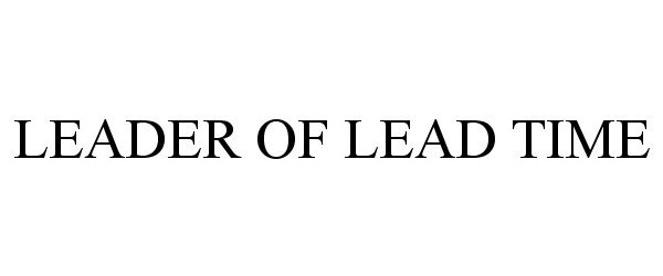 Trademark Logo LEADER OF LEAD TIME