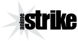Trademark Logo ANIME STRIKE