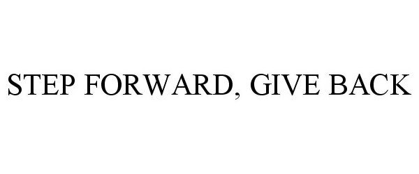  STEP FORWARD, GIVE BACK