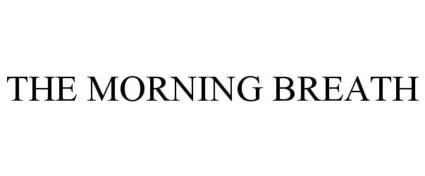 Trademark Logo THE MORNING BREATH
