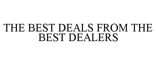  THE BEST DEALS FROM THE BEST DEALERS