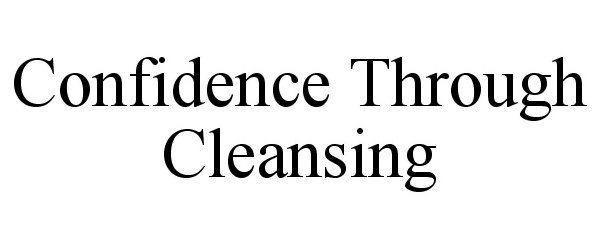  CONFIDENCE THROUGH CLEANSING