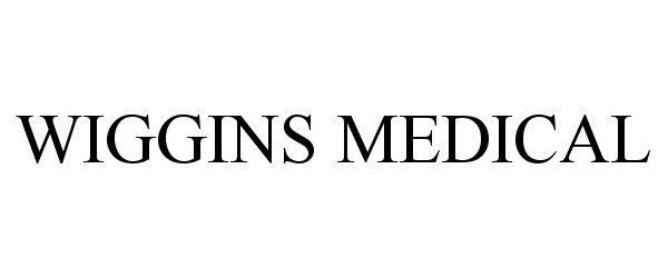 Trademark Logo WIGGINS MEDICAL