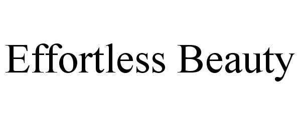 Trademark Logo EFFORTLESS BEAUTY