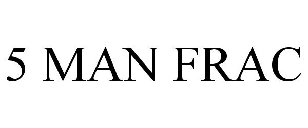 Trademark Logo 5 MAN FRAC