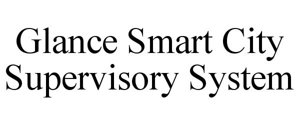  GLANCE SMART CITY SUPERVISORY SYSTEM