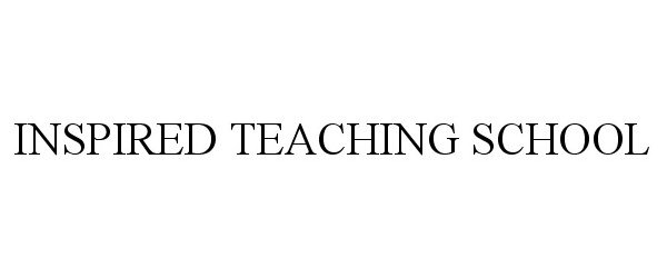 Trademark Logo INSPIRED TEACHING SCHOOL