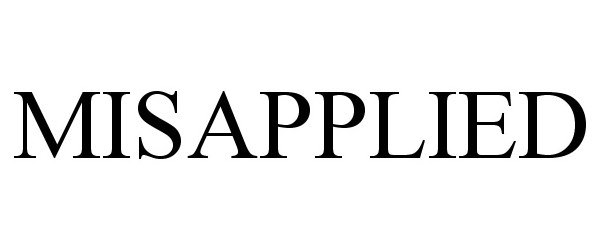 Trademark Logo MISAPPLIED
