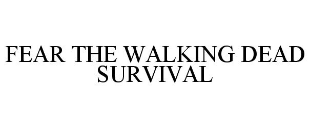 Trademark Logo FEAR THE WALKING DEAD SURVIVAL