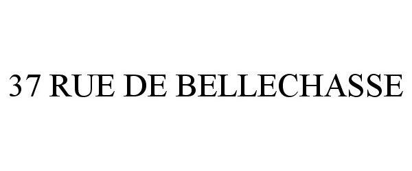 Trademark Logo 37 RUE DE BELLECHASSE