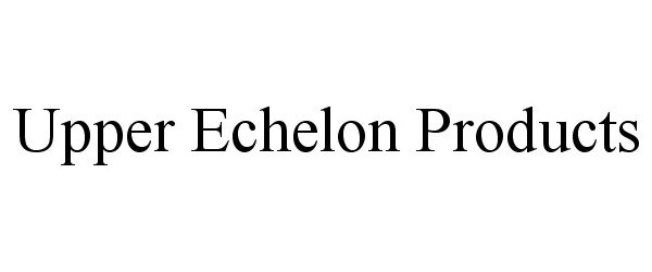  UPPER ECHELON PRODUCTS