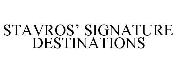  STAVROS' SIGNATURE DESTINATIONS