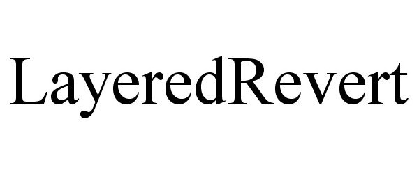 Trademark Logo LAYEREDREVERT