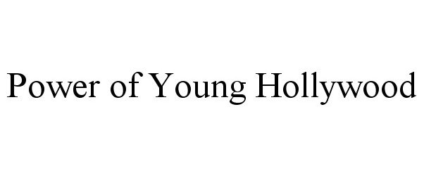 Trademark Logo POWER OF YOUNG HOLLYWOOD