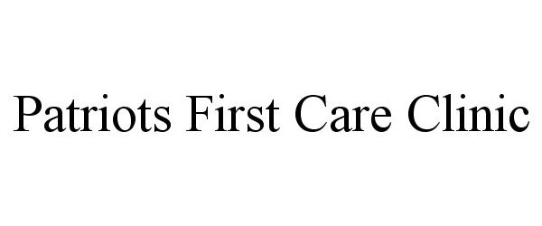 Trademark Logo PATRIOTS FIRST CARE CLINIC