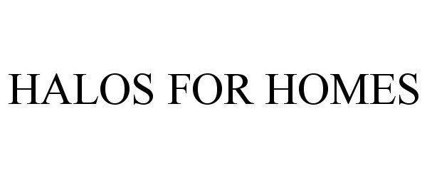 Trademark Logo HALOS FOR HOMES