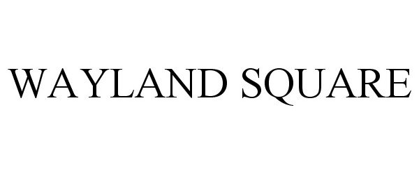 Trademark Logo WAYLAND SQUARE