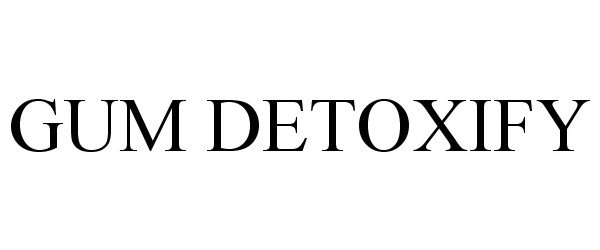 Trademark Logo GUM DETOXIFY