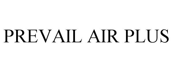 Trademark Logo PREVAIL AIR PLUS