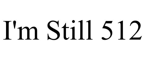  I'M STILL 512