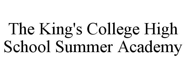  THE KING'S COLLEGE HIGH SCHOOL SUMMER ACADEMY