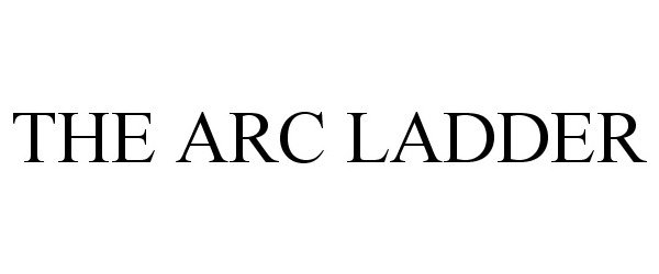 Trademark Logo THE ARC LADDER