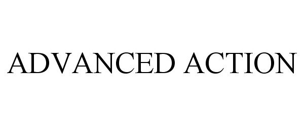 Trademark Logo ADVANCED ACTION