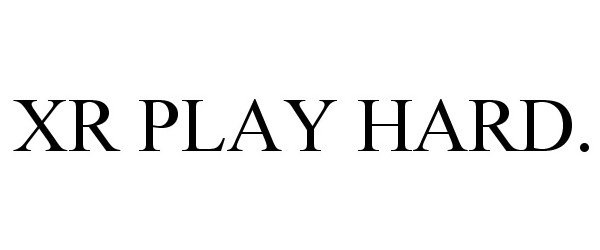 Trademark Logo XR PLAY HARD.