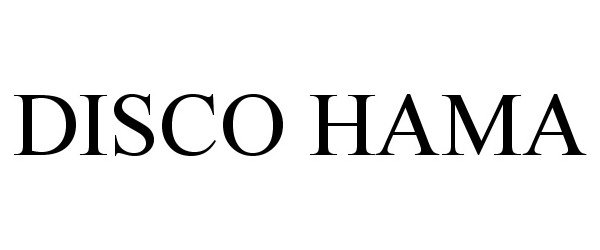 Trademark Logo DISCO HAMA