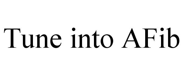  TUNE INTO AFIB