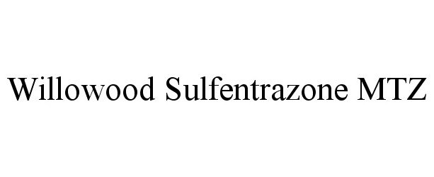  WILLOWOOD SULFENTRAZONE MTZ