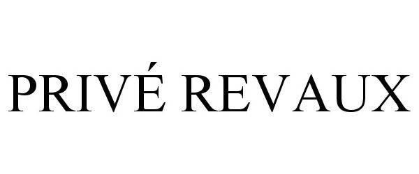 Trademark Logo PRIVÉ REVAUX