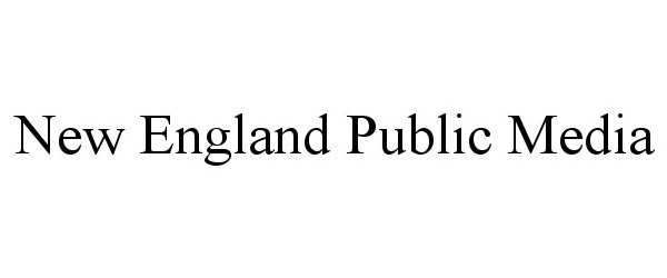 Trademark Logo NEW ENGLAND PUBLIC MEDIA