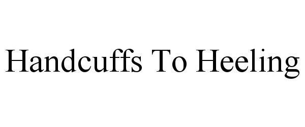  HANDCUFFS TO HEELING