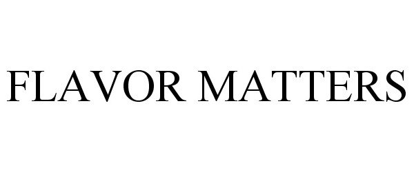 Trademark Logo FLAVOR MATTERS
