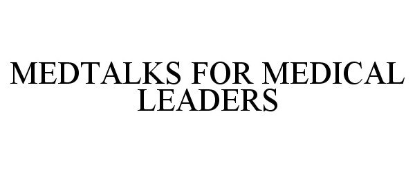  MEDTALKS FOR MEDICAL LEADERS